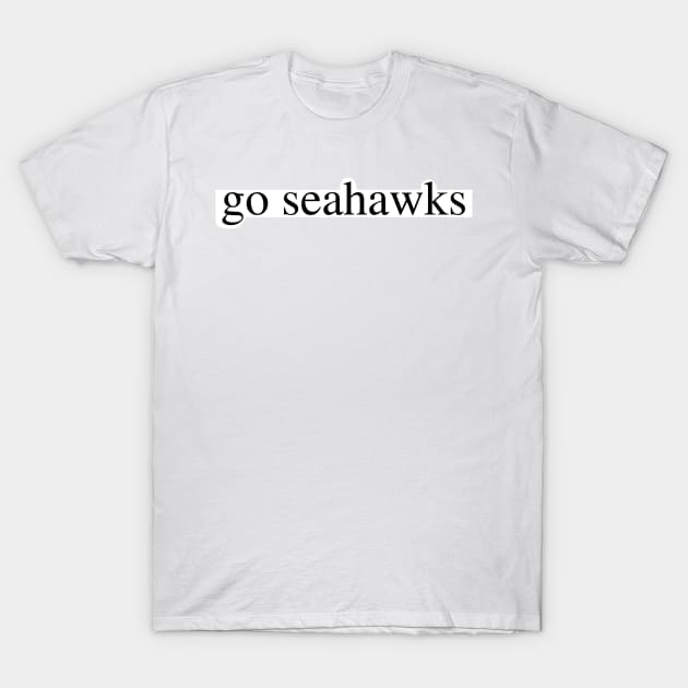 go seahawks T-Shirt by delborg